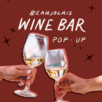 Beaujolais Wine Bar Pop-Up | November 22nd | 5-8pm