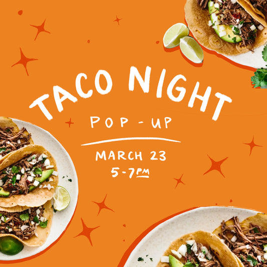 Taco Pop-Up | March 23rd | 5-7pm