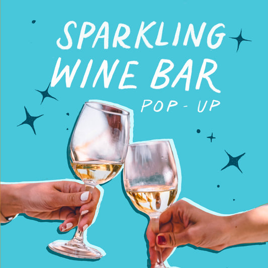Sparkling Wine Bar Pop-Up | June 28th | 5-8pm