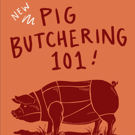 Pig Butchering 101! | April 27th | 5:30-7:30pm